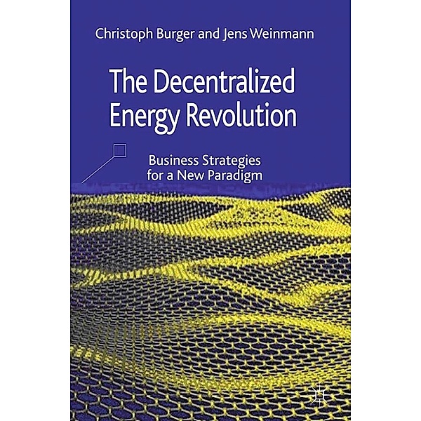 The Decentralized Energy Revolution, C. Burger, J. Weinmann
