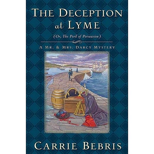 The Deception at Lyme / Mr. and Mrs. Darcy Mysteries Bd.6, Carrie Bebris