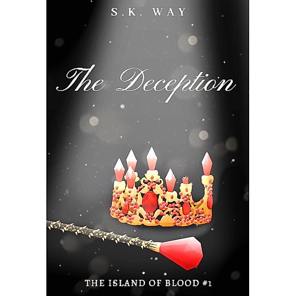 The Deception (Island of Blood, #1) / Island of Blood, S. K. Way