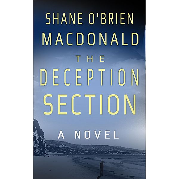 The Deception Section: A Novel (Tennant Truman, #1) / Tennant Truman, Shane O'Brien MacDonald