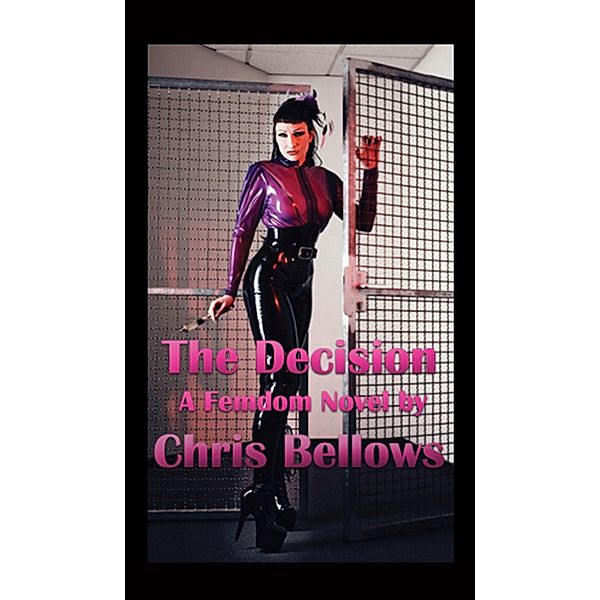 The Decision, A Femdom Novel, Chris Bellows 2017-06-28