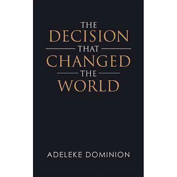 The Decision That Changed the World, Adeleke Dominion