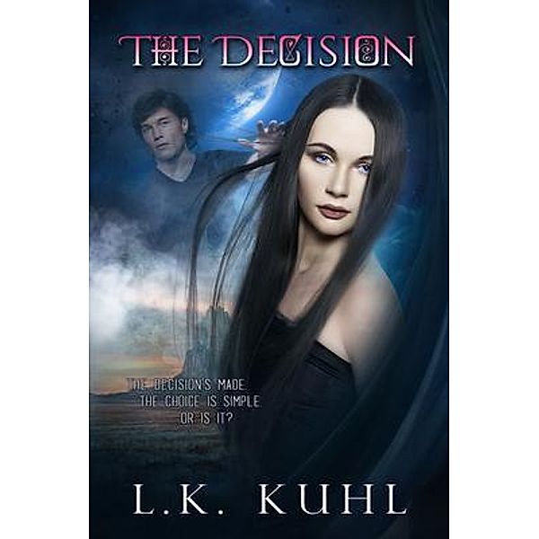 The Decision / The Everlasting Series Bd.2, L. K. Kuhl