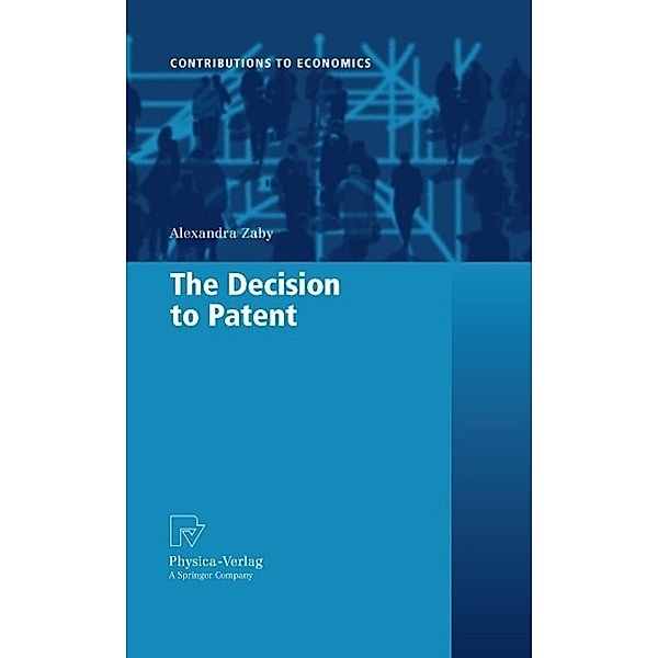 The Decision to Patent / Contributions to Economics, Alexandra Zaby