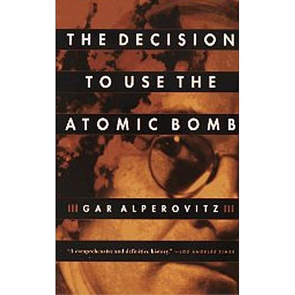 The Decision to Use the Atomic Bomb, Gar Alperovitz