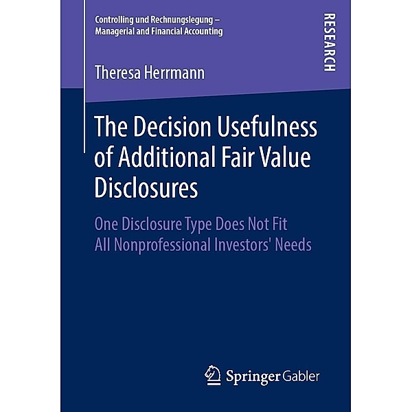 The Decision Usefulness of Additional Fair Value Disclosures / Controlling und Rechnungslegung - Managerial and Financial Accounting, Theresa Herrmann