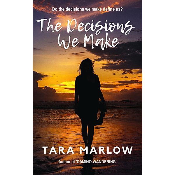 The Decisions We Make, Tara Marlow