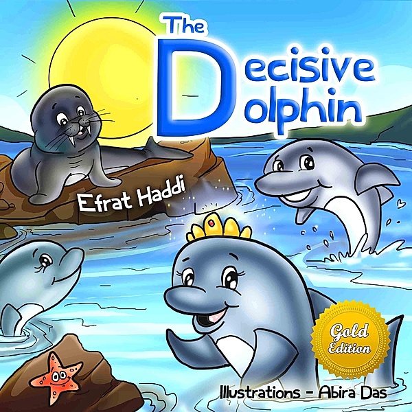 The Decisive Dolphin Gold Edition (Social skills for kids, #10) / Social skills for kids, Efrat Haddi