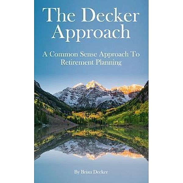 The Decker Approach / Decker Retirement Planning Inc., Brian Decker