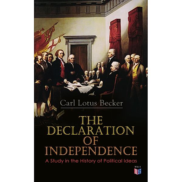 The Declaration of Independence: A Study in the History of Political Ideas, Carl Lotus Becker