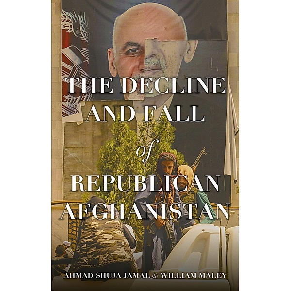 The Decline and Fall of Republican Afghanistan, Ahmad Shuja Jamal, William Maley