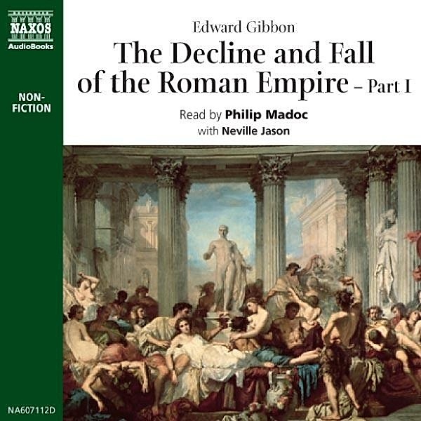 The Decline & Fall of the Roman Empire - Part 1, Edward Gibbon