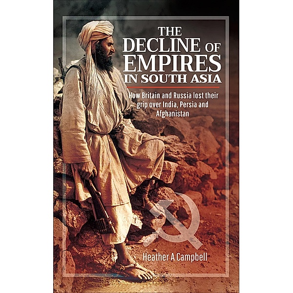 The Decline of Empires in South Asia, Heather A. Campbell