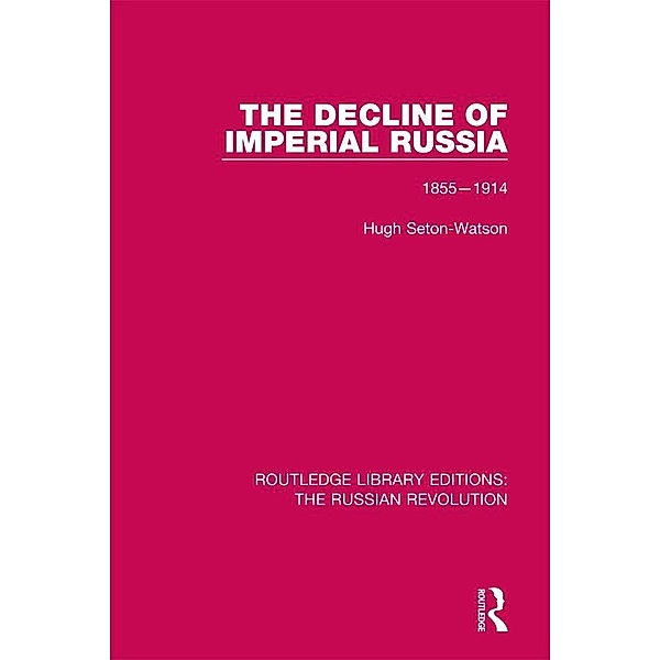 The Decline of Imperial Russia, Hugh Seton-Watson