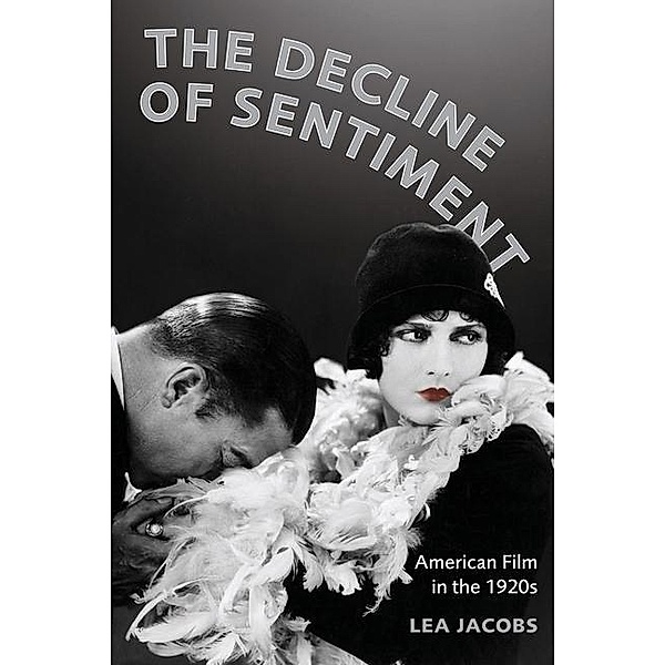 The Decline of Sentiment, Lea Jacobs