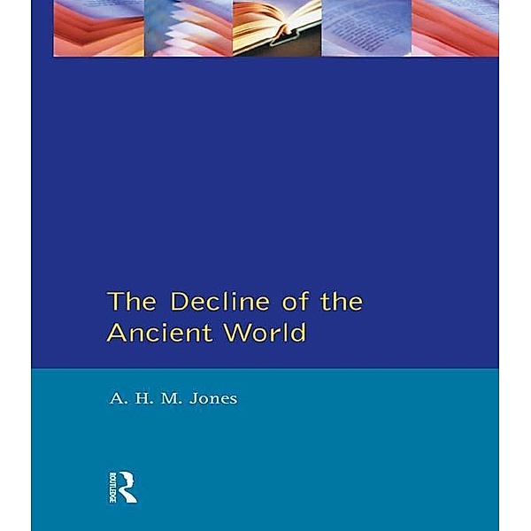 The Decline of the Ancient World, A. H. M. Jones