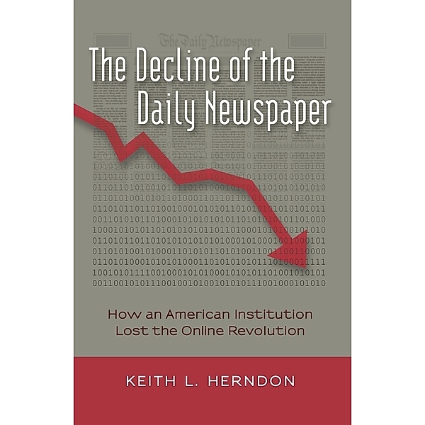 The Decline of the Daily Newspaper, Keith L. Herndon