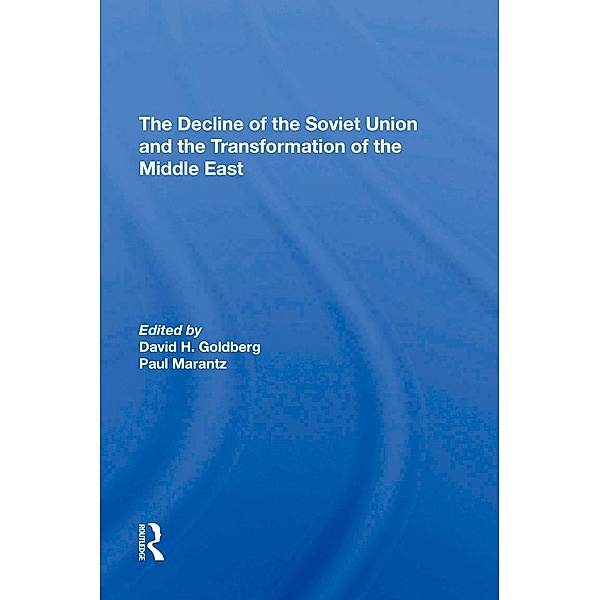 The Decline Of The Soviet Union And The Transformation Of The Middle East, David Howard Goldberg, Paul Marantz, Stephen Page, Stephen Gotowicki
