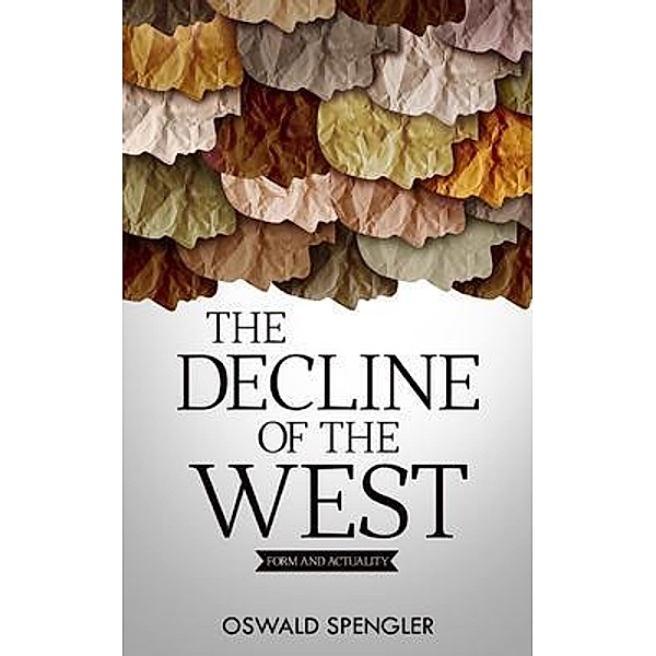 The Decline of the West, Oswald Spengler