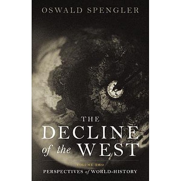 The Decline of the West / The Decline of the West Bd.2, Oswald Spengler