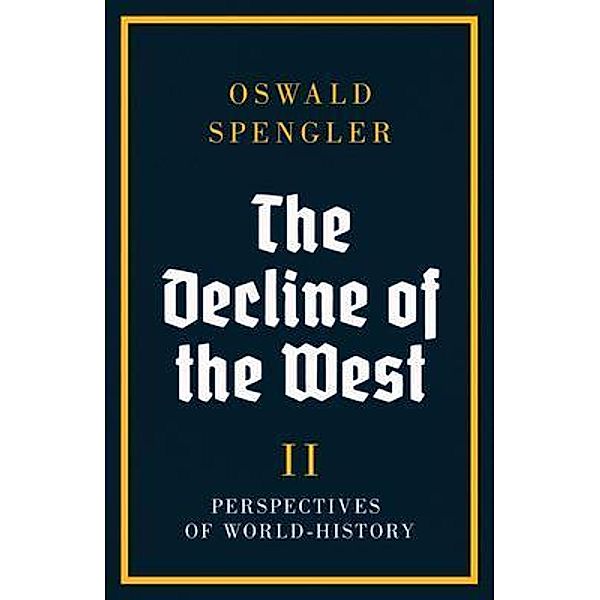 The Decline of the West / The Decline of the West Bd.2, Oswald Spengler