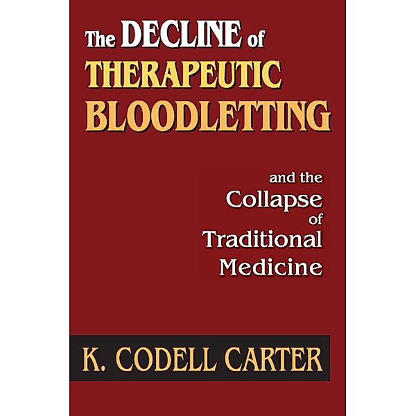 The Decline of Therapeutic Bloodletting and the Collapse of Traditional Medicine, K. Codell Carter