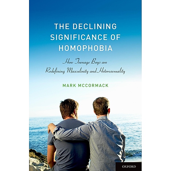 The Declining Significance of Homophobia, Mark McCormack