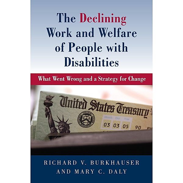 The Declining Work and Welfare of People with Disabilities, Richard V. Burkhauser, Mary Daly