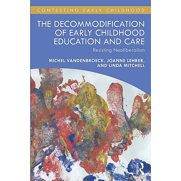 The Decommodification of Early Childhood Education and Care, Michel Vandenbroeck, Joanne Lehrer, Linda Mitchell