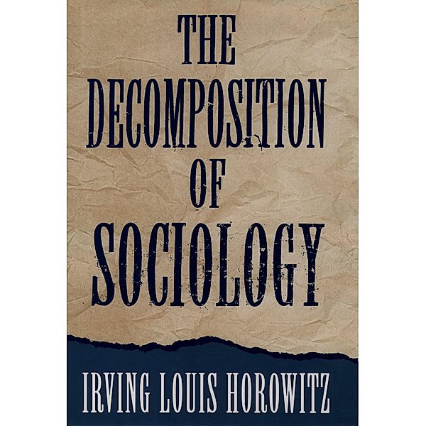 The Decomposition of Sociology, Irving Louis Horowitz