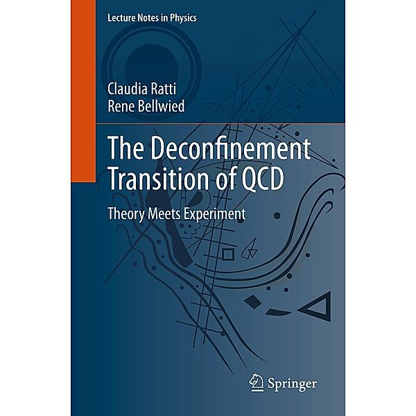 The Deconfinement Transition of QCD / Lecture Notes in Physics Bd.981, Claudia Ratti, Rene Bellwied