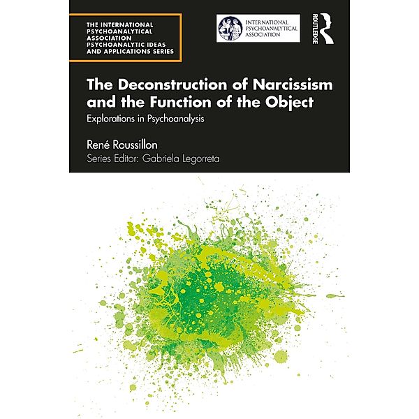 The Deconstruction of Narcissism and the Function of the Object, René Roussillon