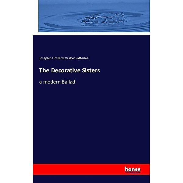 The Decorative Sisters, Josephine Pollard, Walter Satterlee