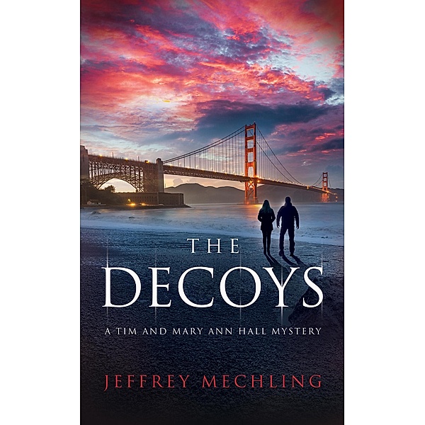 The Decoys (A Tim and Mary Ann Mystery, #3) / A Tim and Mary Ann Mystery, Jeffrey Mechling