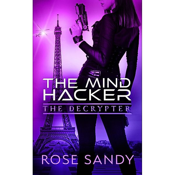 The Decrypter and the Mind Hacker (The Calla Cress Decrypter Thriller Series, #2) / The Calla Cress Decrypter Thriller Series, Rose Sandy