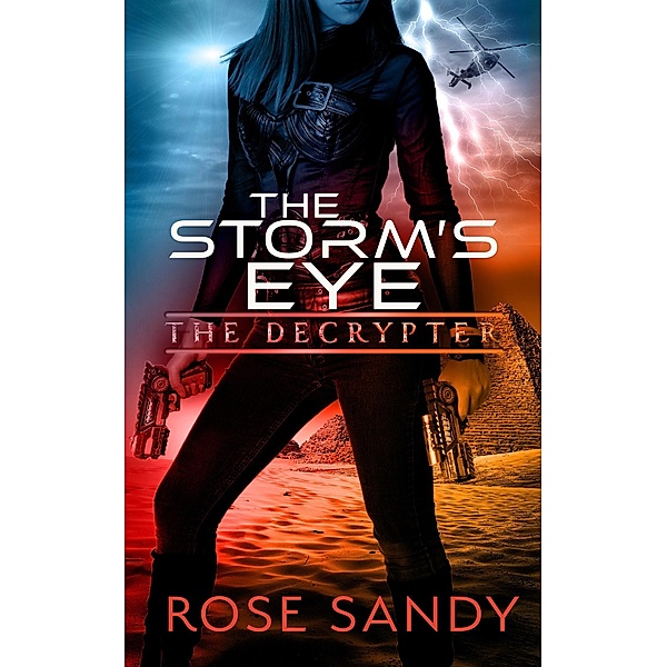 The Decrypter: The Storm's Eye (The Calla Cress Decrypter Thriller Series, #4) / The Calla Cress Decrypter Thriller Series, Rose Sandy