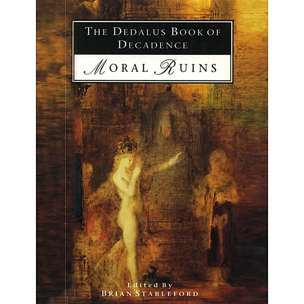 The Dedalus Book of Decadence Moral Ruins, Brian Stableford