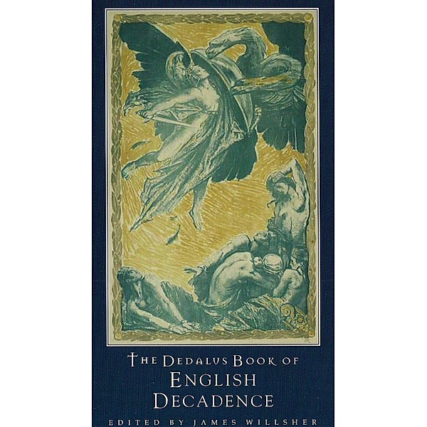 The Dedalus Book of English Decadence / Dedalus Anthologies Bd.0
