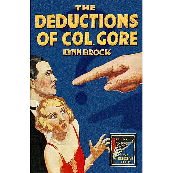The Deductions of Colonel Gore / Detective Club Crime Classics, Lynn Brock