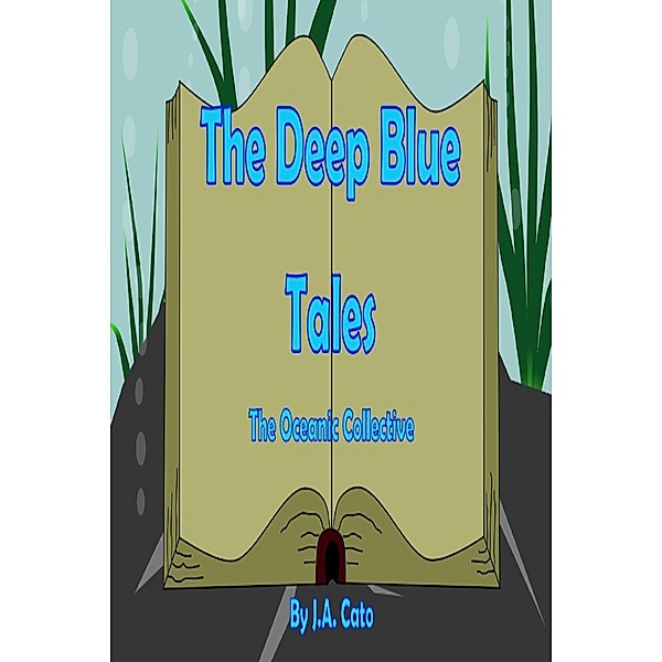 The Deep Blue Tales: The Oceanic Collective, J. A. Cato