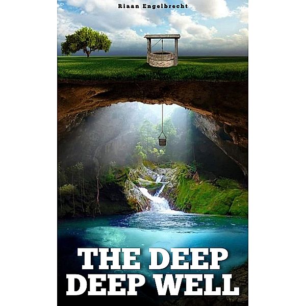 The Deep Deep Well / The End-Time Remnant Bd.1, Riaan Engelbrecht