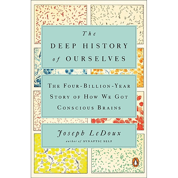 The Deep History of Ourselves, Joseph Ledoux