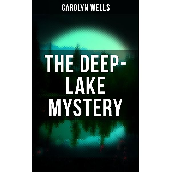 THE DEEP-LAKE MYSTERY, Carolyn Wells