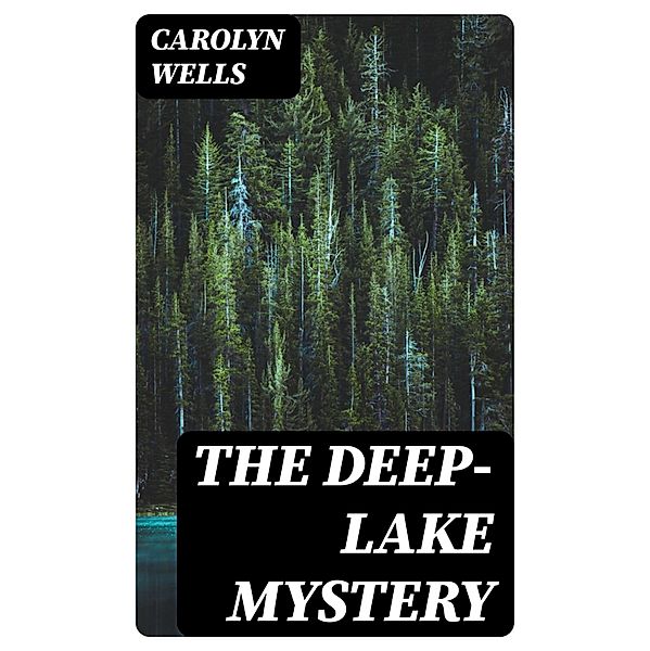 The Deep-Lake Mystery, Carolyn Wells