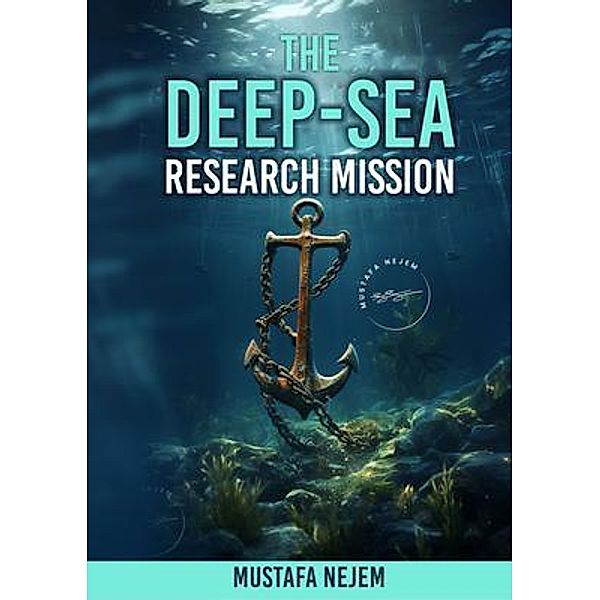 THE DEEP-SEA RESEARCH MISSION, Mustafa Nejem