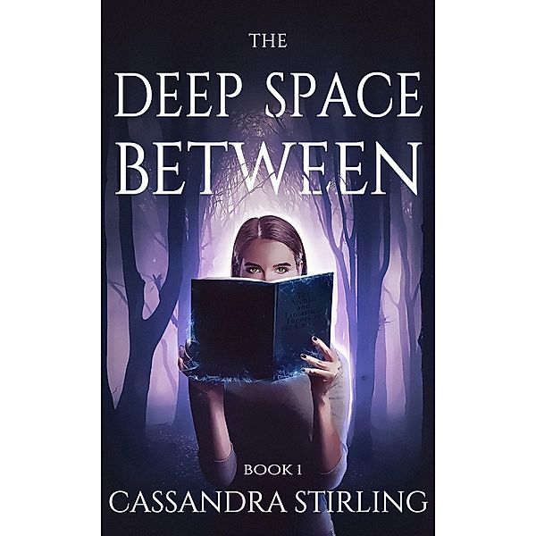 The Deep Space Between (The Space Between, #1) / The Space Between, Cassandra Stirling