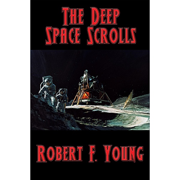 The Deep Space Scrolls / Positronic Publishing, Robert F. Young