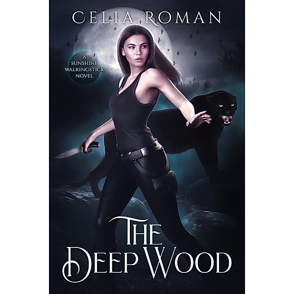 The Deep Wood (Sunshine Walkingstick, #2) / Sunshine Walkingstick, Celia Roman
