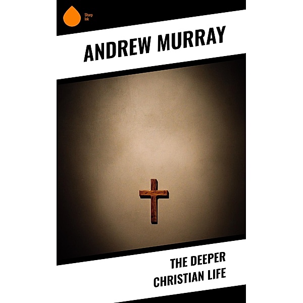 The Deeper Christian Life, Andrew Murray