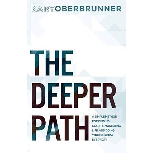 The Deeper Path, Kary Oberbrunner